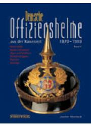 Niemieckie hełmy oficerskie 1870-1918  tom 1